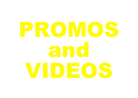 PROMOS
and
VIDEOS